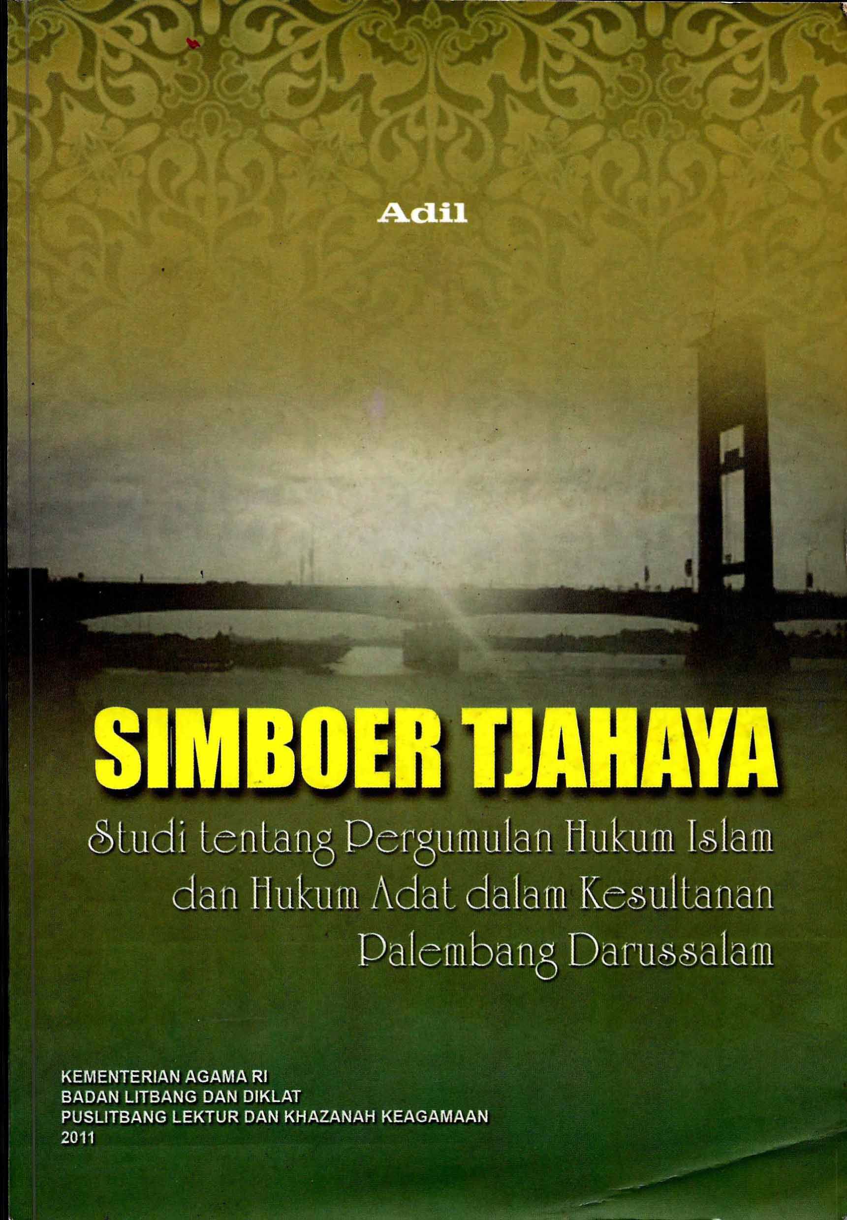 Simboer Tjahaya (Studi tentang Pergumulan Hukum Islam dan Hukum Adat dalam Kesultanan Palembang Darussalam)